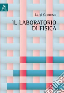 Laboratorio di fisica. Per la Scuola media (Il) libro di Capuozzo Luigi