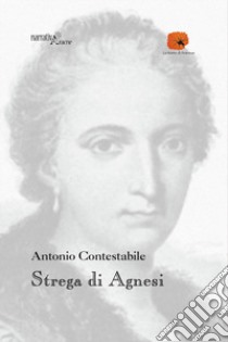 Strega di Agnesi libro di Contestabile Antonio