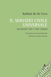 Il servizio civile universale. Una politica «con» e «per» i giovani libro di De Cicco Raffaele