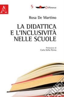 La didattica e l'inclusività nelle scuole libro di De Martino Rosa