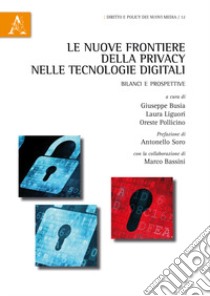 Le nuove frontiere della privacy nelle tecnologie digitali. Bilanci e prospettive libro di Busia G. (cur.); Liguori L. (cur.); Pollicino O. (cur.)