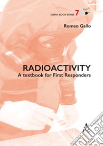 Radioactivity. A textbook for First Responders libro di Gallo Romeo