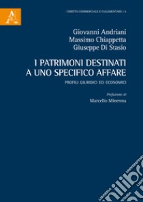 I patrimoni destinati a uno specifico affare. Profili giuridici ed economici libro di Andriani Giovanni; Chiappetta Massimo; Di Stasio Giuseppe