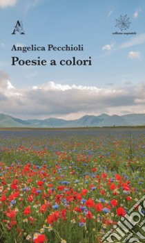 Poesie a colori libro di Pecchioli Angelica