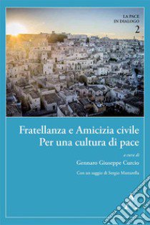 Fratellanza e amicizia civile. Per una cultura di pace libro di Curcio G. G. (cur.)