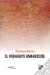 Il veggente ungherese libro di Bilotta Vitaliano