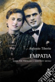 Empatia. Guida per psicologi e assistenti sociali libro di Tiberio Antonio