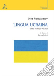 Lingua ucraina. Corso teorico-pratico libro di Rumyantsev Oleg