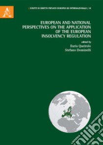 European And National Perspectives On The Application Of The European Insolvency Regulation libro di Queirolo I. (cur.); Dominelli S. (cur.)