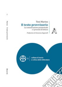 Il testo provvisorio. La comunicazione paratestuale e i processi di lettura libro di Marino Toni