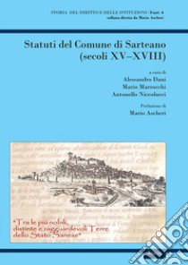 Statuti del Comune di Sarteano (secoli XV-XVIII) libro di Dani A. (cur.); Marrocchi M. (cur.); Niccolucci A. (cur.)