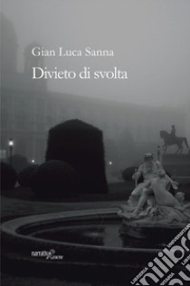 Divieto di svolta libro di Sanna Gian Luca