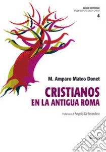 Cristianos en la antigua Roma libro di Donet Maria Amparo Mateo