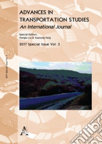 Advances in transportation studies. Special issue (2017). Vol. 3 libro di Calvi A. (cur.); Feng X. (cur.); Liu H. (cur.)