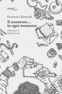 Il momento... in ogni momento libro di Barricelli Domenico