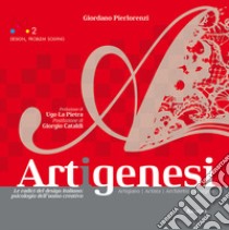 Artigenesi. Le radici del disegn italiano: psicologia dell'uomo creativo. Artigiano. Artista. Architetto. Designer. Ediz. italiana, inglese, francese e tedesca libro di Pierlorenzi Giordano