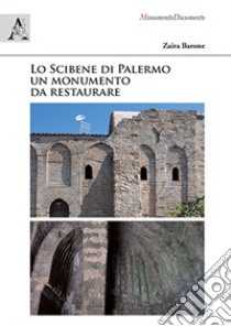 Lo Scibene di Palermo, un monumento da restaurare libro di Barone Zaira