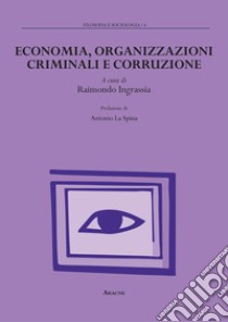 Economia, organizzazioni criminali e corruzione libro di Ingrassia R. (cur.)