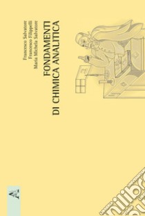 Fondamenti di chimica analitica libro di Filippelli Francesco; Salvatore Francesco; Salvatore Maria Michela