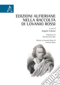 Edizioni alfieriane nella raccolta di Lovanio Rossi libro di Fabrizi A. (cur.)