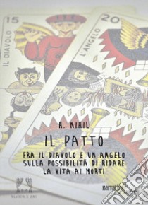 Il patto fra un diavolo e un angelo sulla possibilità di ridare la vita ai morti libro di Nihil H.