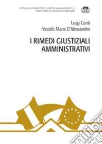 I rimedi giustiziali amministrativi libro di Conti Luigi; D'Alessandro Niccolò Maria