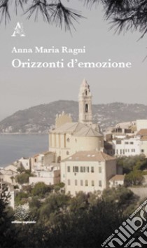 Orizzonti d'emozione libro di Ragni Anna Maria