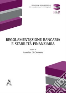 Regolamentazione bancaria e stabilità finanziaria libro di Di Clemente A. (cur.)