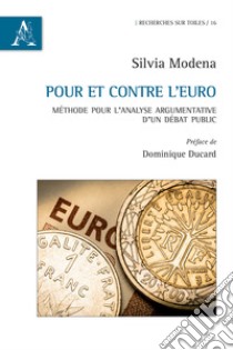 Pour et contre l'euro. Méthode pour l'analyse argumentative d'un débat public libro di Modena Silvia