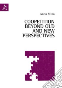 Coopetition beyond old and new perspectives libro di Minà A.