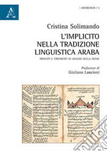 L'implicito nella tradizione linguistica araba. Principi e strumenti di analisi della frase libro di Solimando Cristina