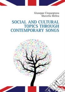 Social and Cultural Topics through Contemporary Songs libro di Cinquegrana Giuseppe; Mellea Marcella