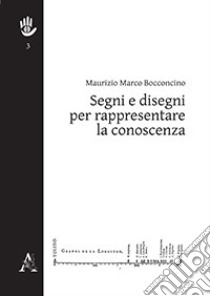 Segni e disegni per rappresentare la conoscenza libro di Bocconcino Maurizio Marco