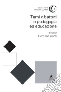 Temi dibattuti in pedagogia ed educazione libro di Lozupone E. (cur.)