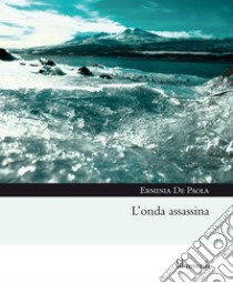 L'onda assassina libro di De Paola Erminia