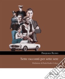 Sette racconti per sette sere libro di Russo Pasquale