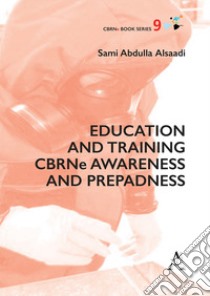 Education and training CBRNe awareness and preparedness libro di Alsaadi Sami Abdulla