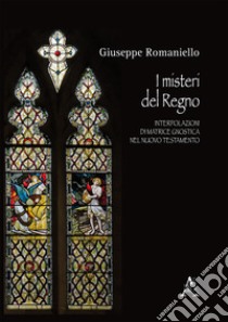 I misteri del Regno. Interpolazioni di matrice gnostica nel Nuovo Testamento libro di Romaniello Giuseppe