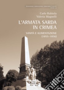 L'armata sarda in Crimea. Sanità e alimentazione (1855-1856) libro di Rubiola Carlo; Magnelli Valeria