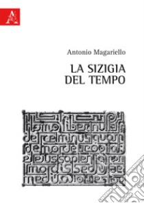 La sizigia del tempo libro di Magariello Antonio