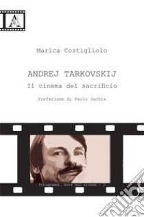 Andrej Tarkovskij. Il cinema del sacrificio libro di Costigliolo Marica