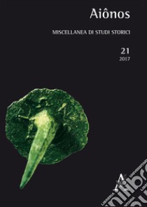 Aiônos. Miscellanea di studi storici (2017). Vol. 21 libro di Petrusewicz M. (cur.)