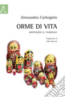 Orme di vita. Biopensieri al femminile libro di Carbognin Alessandra