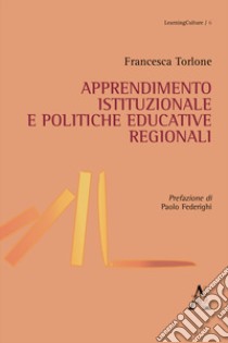 Apprendimento istituzionale e politiche educative regionali libro di Torlone Francesca