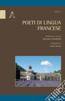 Poeti di lingua francese libro di Garibaldi A. (cur.)