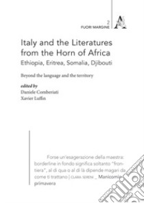 Italy and the Literatures from the Horn of Africa (Ethiopia, Eritrea, Somalia, Djibouti). Beyond the language and the territory libro di Comberiati D. (cur.); Luffin X. (cur.)