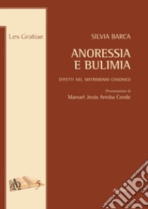 Anoressia e bulimia. Effetti nel matrimonio canonico libro di Barca Silvia