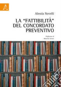 La «fattibilità» del concordato preventivo libro di Novelli Alessia