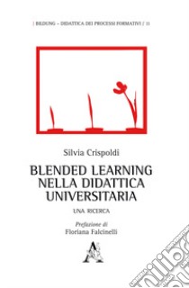 Blended learning nella didattica universitaria libro di Crispoldi Silvia