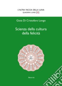 Scienza della cultura della felicità libro di Di Cristofaro Longo Gioia